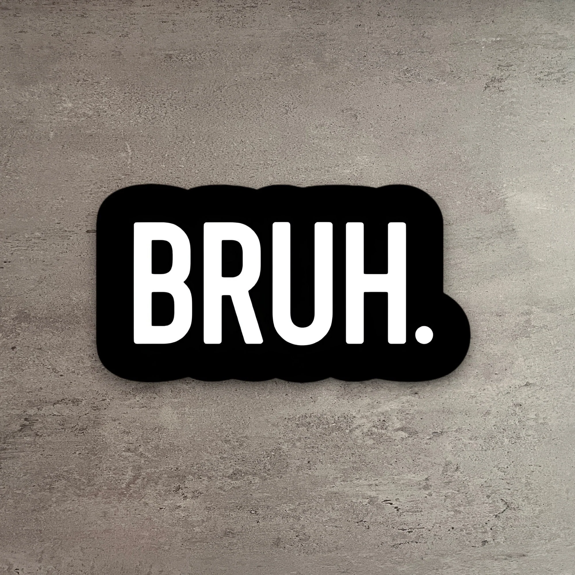Expertly Made Bruh Sticker Unique
