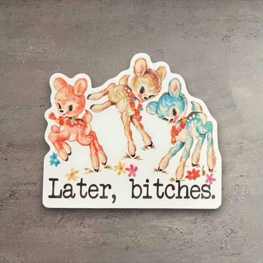 User-Friendly Later Bitches Vintage Deer Animal Vinyl Sticker Genuine