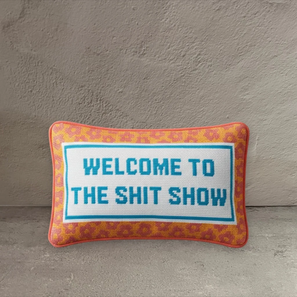 Outstanding Welcome To The Shit Show Pillow Genuine
